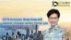 林鄭月娥CGTN獨家撰文：香港將走向更強大的未來